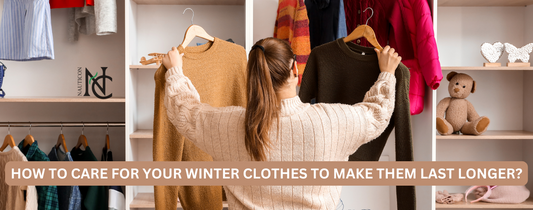 How to Care for Your Winter Clothes to Make Them Last Longer?