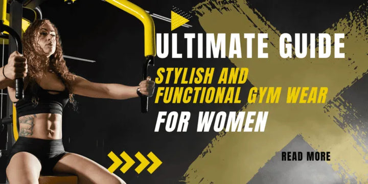 The Ultimate Guide to Stylish and Functional Gym Wear for Women: Upgrade Your Workout Wardrobe