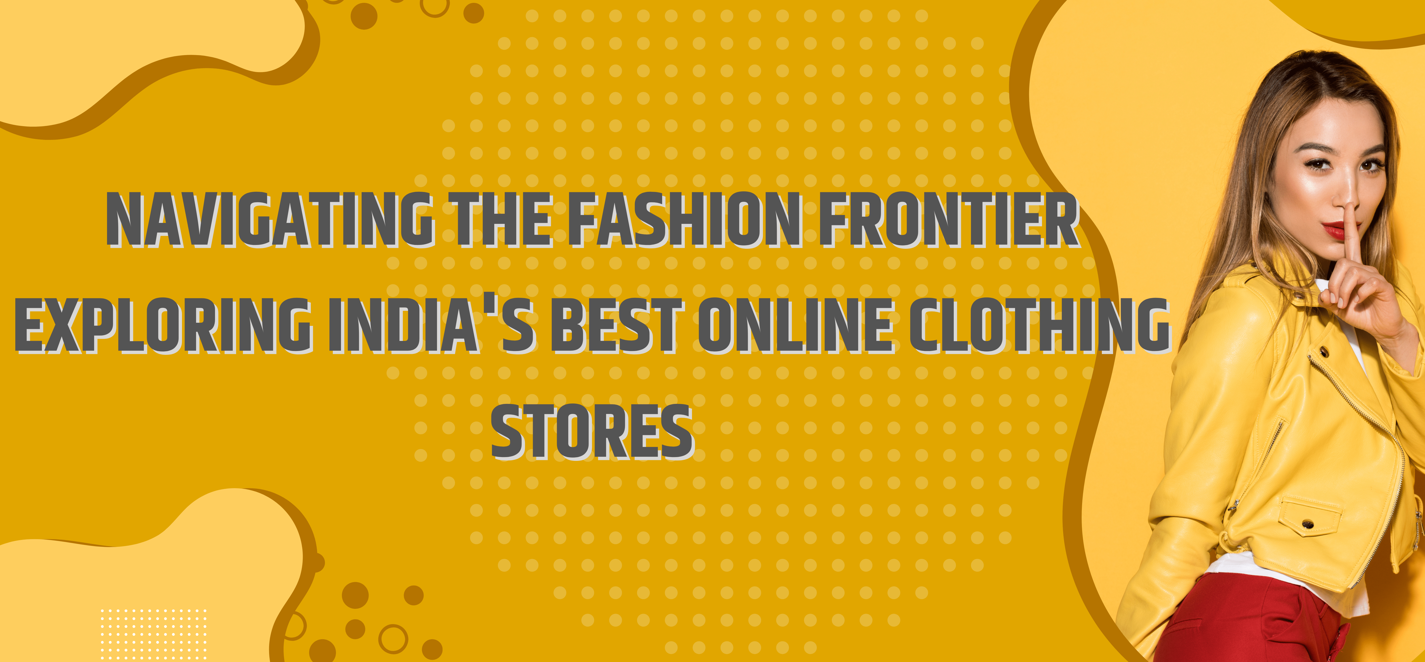Navigating the Fashion Frontier: Exploring India's Best Online Clothing ...